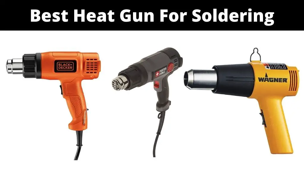 Best Heat Gun For Soldering