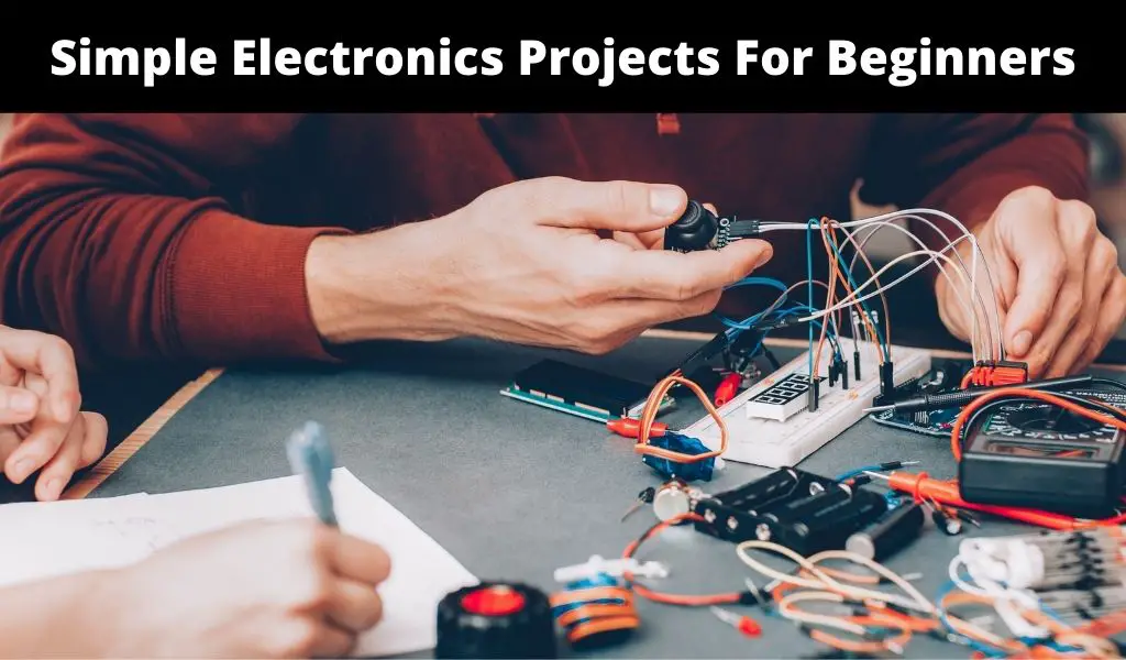 Simple Electronics Projects For Beginners