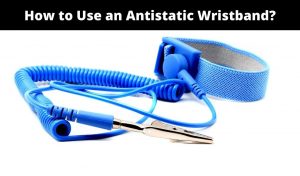 How To Use An Antistatic Wristband? | PCB Tool Expert