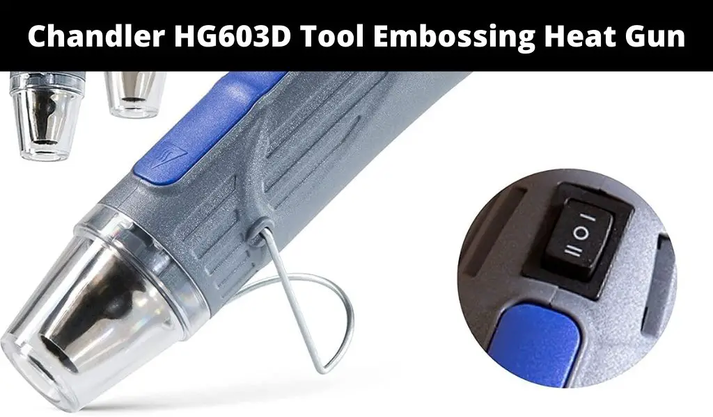 Chandler HG603D Tool Embossing Heat Gun