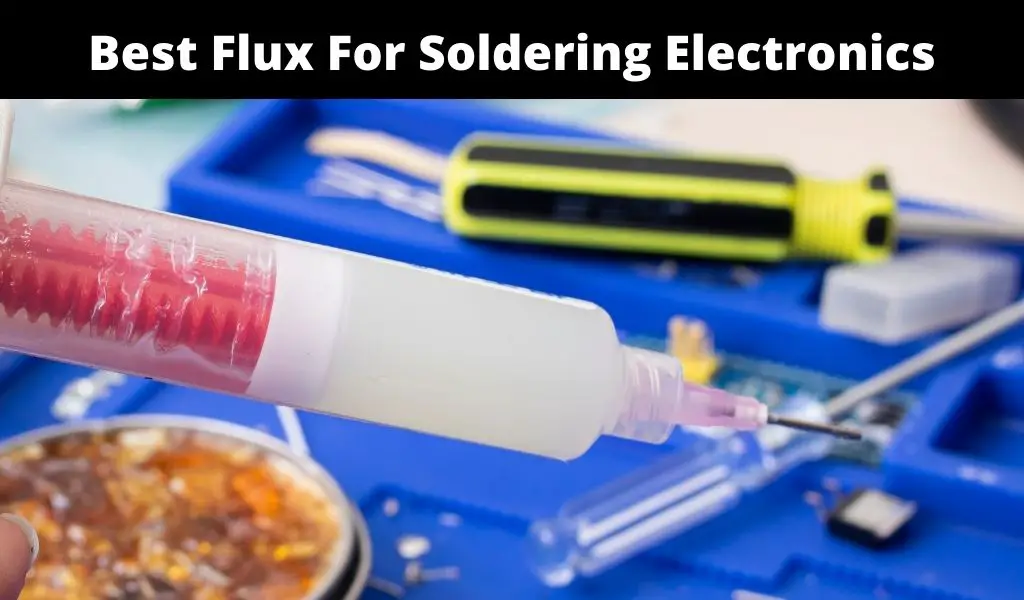 Best Flux For Soldering Electronics