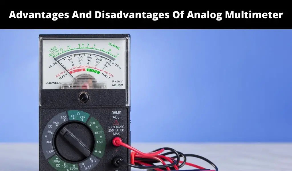 Advantages And Disadvantages Of Analog Multimeter