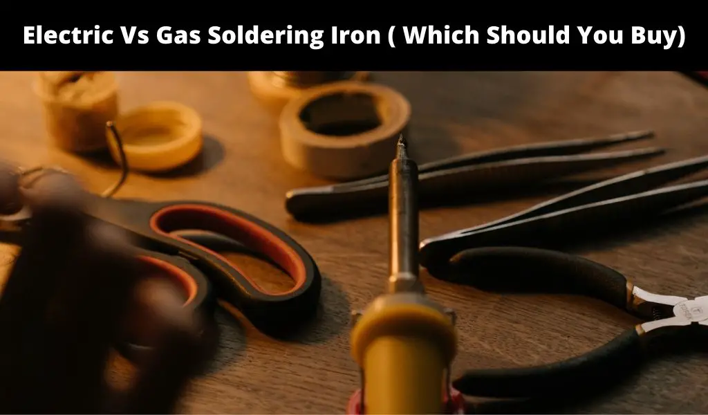 Electric Vs Gas Soldering Iron